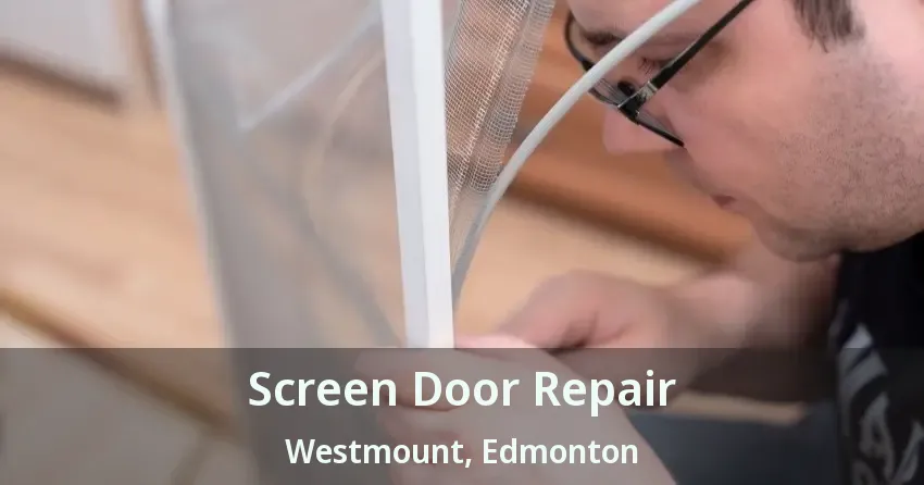 Screen Door Repair Westmount, Edmonton - AB