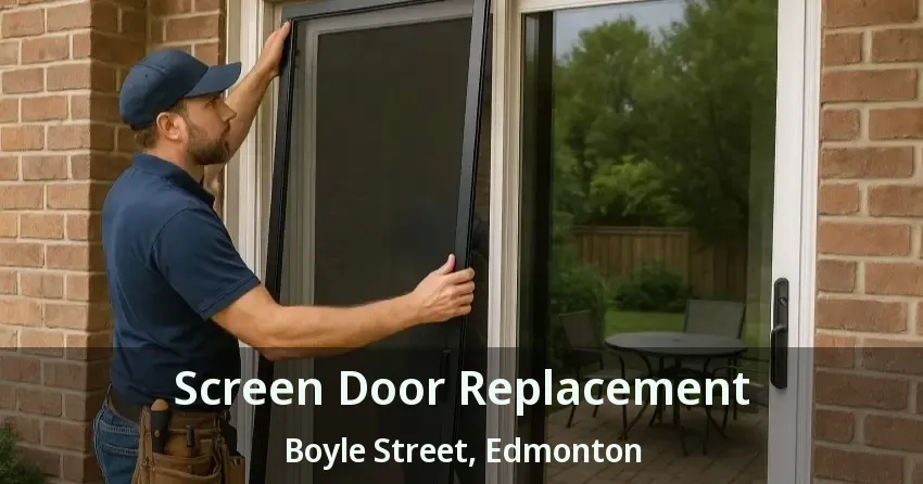Screen Door Replacement Boyle Street, Edmonton - AB