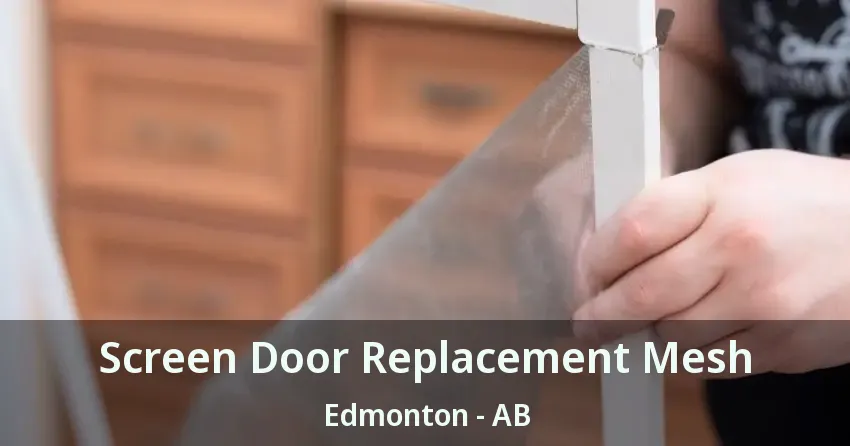 Screen Door Replacement Mesh Edmonton - AB