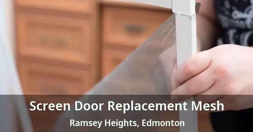Screen Door Replacement Mesh Ramsey Heights, Edmonton - AB