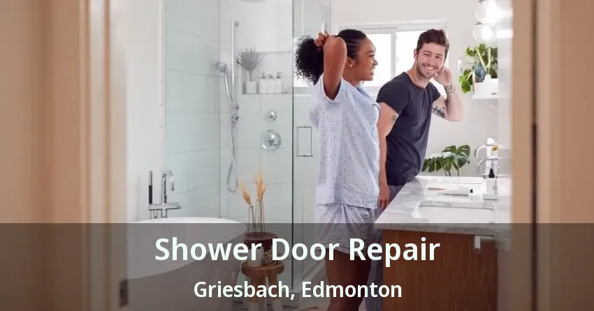 Shower Door Repair Griesbach, Edmonton - AB