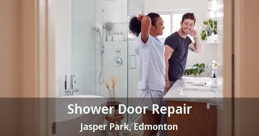 Shower Door Repair Jasper Park, Edmonton - AB