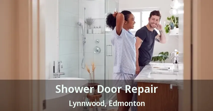 Shower Door Repair Lynnwood, Edmonton - AB