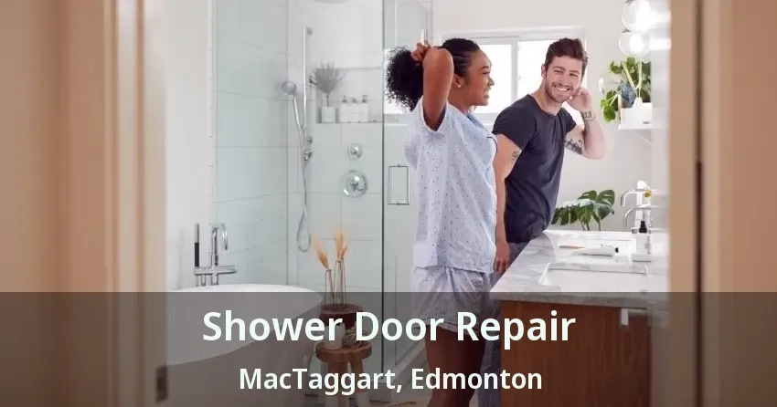 Shower Door Repair MacTaggart, Edmonton - AB