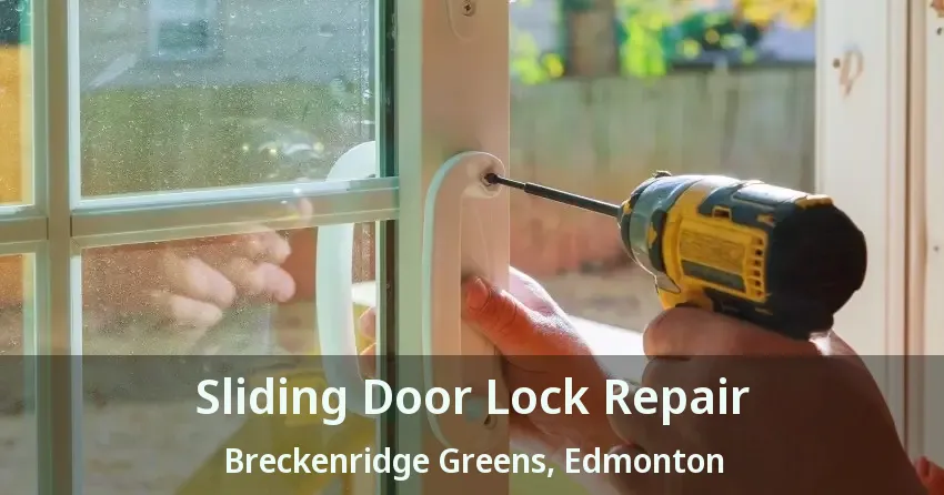 Sliding Door Lock Repair Breckenridge Greens, Edmonton - AB