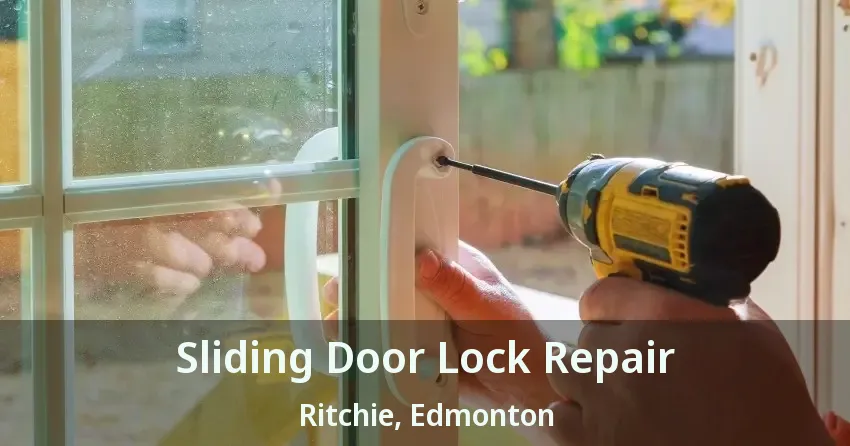Sliding Door Lock Repair Ritchie, Edmonton - AB