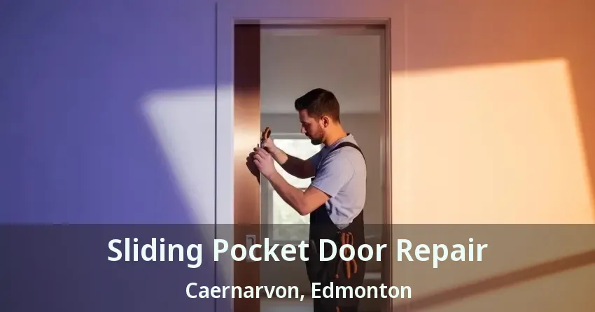 Sliding Pocket Door Repair Caernarvon, Edmonton - AB