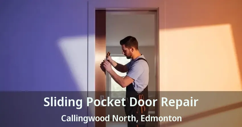 Sliding Pocket Door Repair Callingwood North, Edmonton - AB