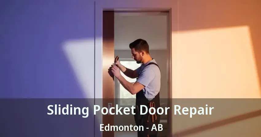 Sliding Pocket Door Repair Edmonton - AB