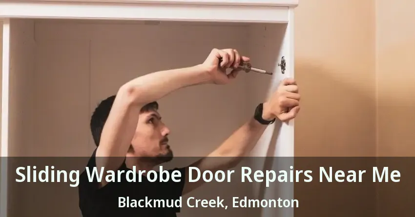 Sliding Wardrobe Door Repairs Near Me Blackmud Creek, Edmonton - AB
