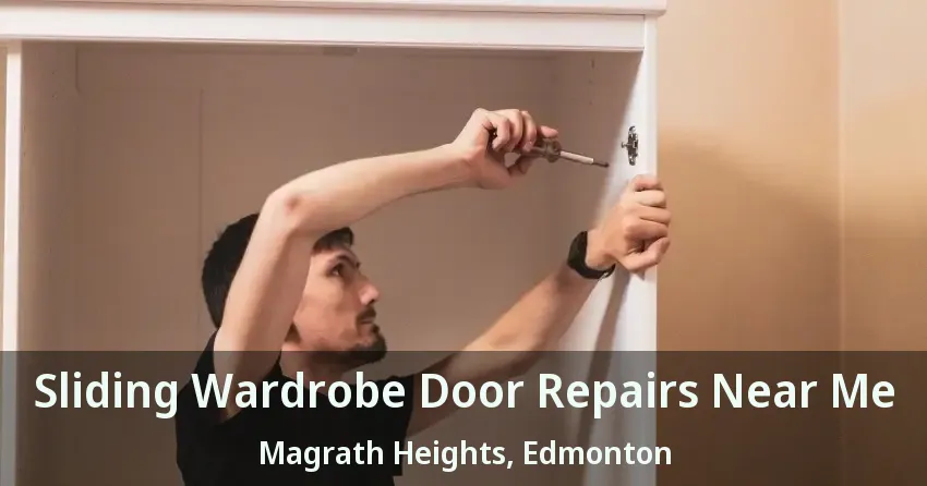 Sliding Wardrobe Door Repairs Near Me Magrath Heights, Edmonton - AB