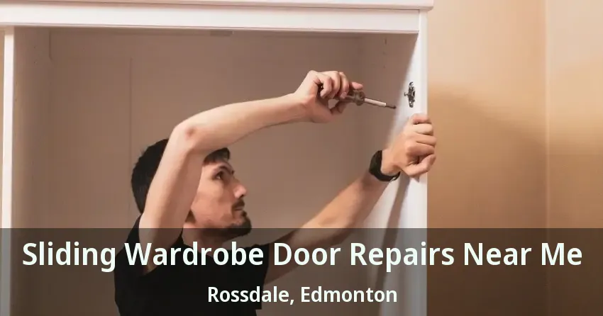 Sliding Wardrobe Door Repairs Near Me Rossdale, Edmonton - AB