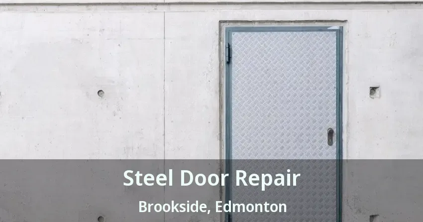 Steel Door Repair Brookside, Edmonton - AB