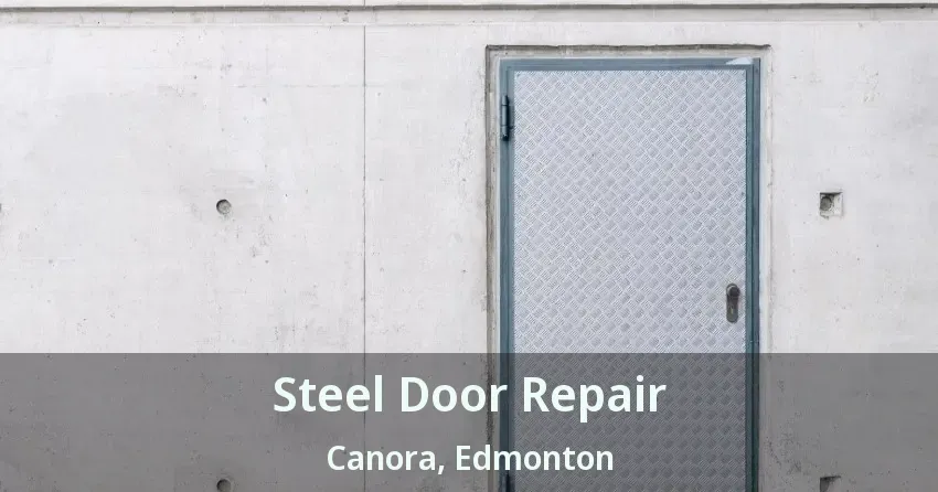 Steel Door Repair Canora, Edmonton - AB