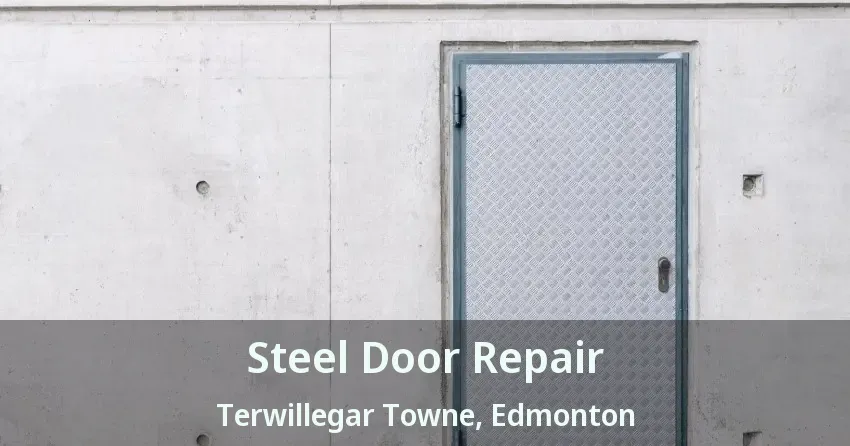 Steel Door Repair Terwillegar Towne, Edmonton - AB