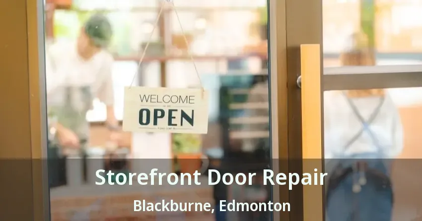 Storefront Door Repair Blackburne, Edmonton - AB