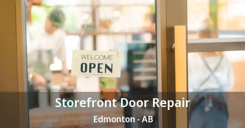 Storefront Door Repair Edmonton - AB