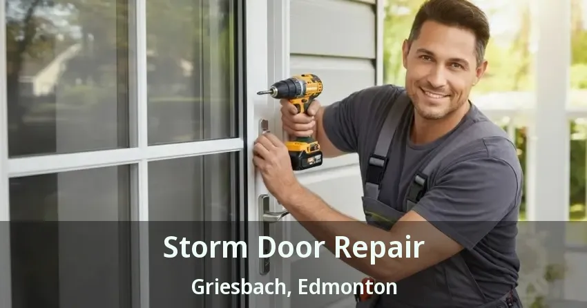 Storm Door Repair Griesbach, Edmonton - AB