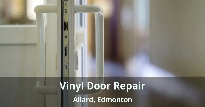 Vinyl Door Repair Allard, Edmonton - AB