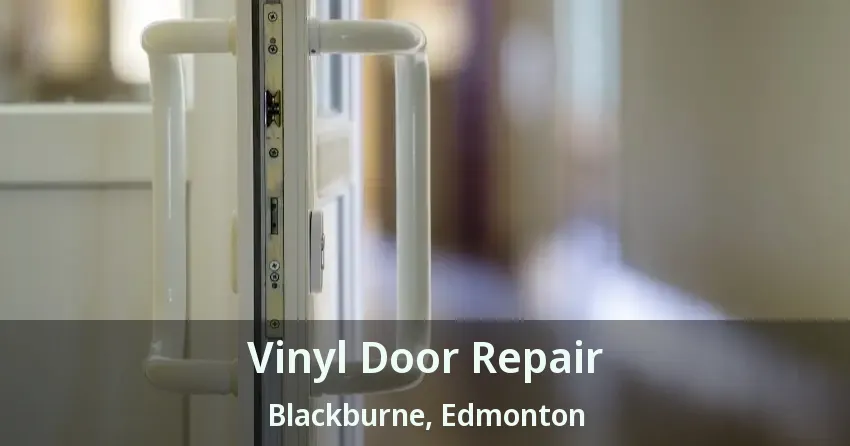 Vinyl Door Repair Blackburne, Edmonton - AB