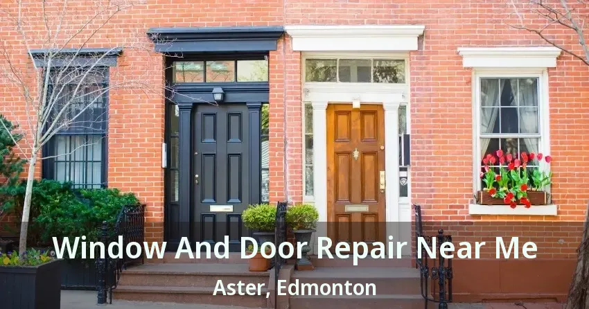 Window And Door Repair Near Me Aster, Edmonton - AB