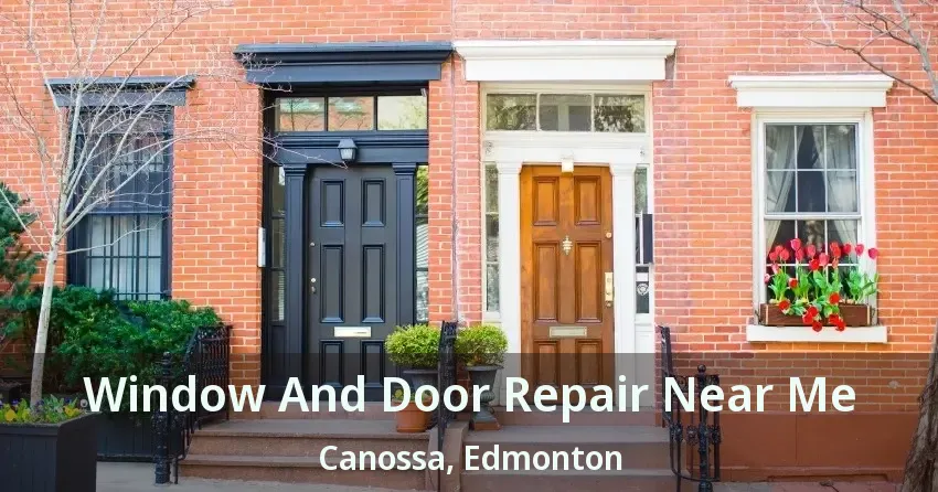 Window And Door Repair Near Me Canossa, Edmonton - AB