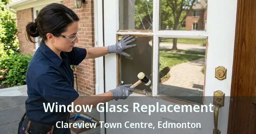 Window Glass Replacement Clareview Town Centre, Edmonton - AB