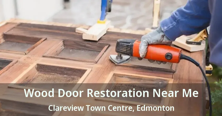 Wood Door Restoration Near Me Clareview Town Centre, Edmonton - AB