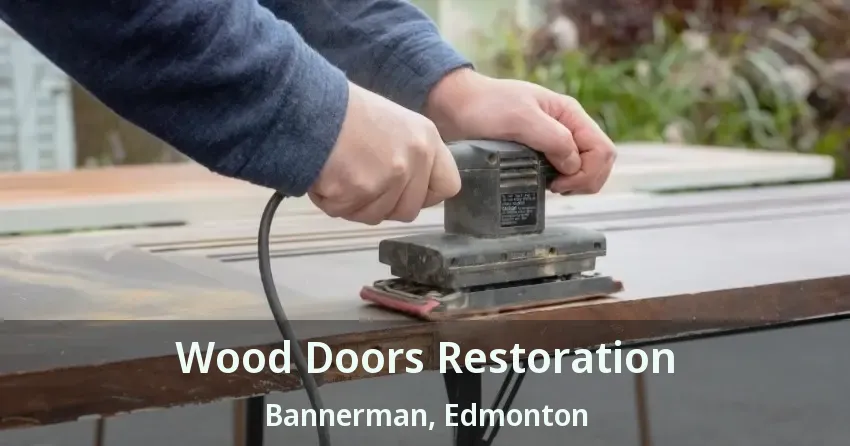 Wood Doors Restoration Bannerman, Edmonton - AB