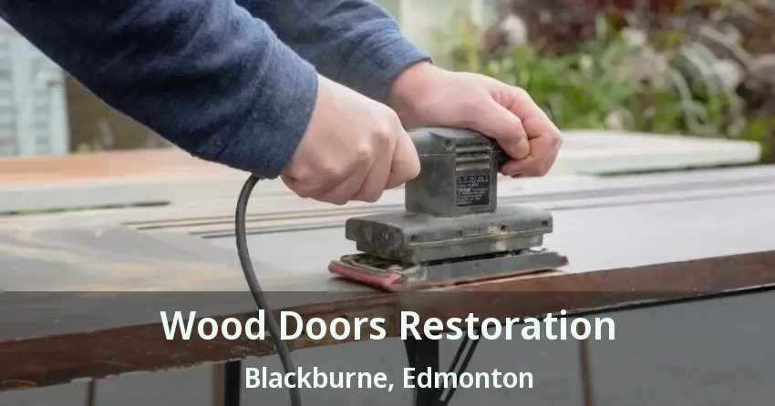 Wood Doors Restoration Blackburne, Edmonton - AB