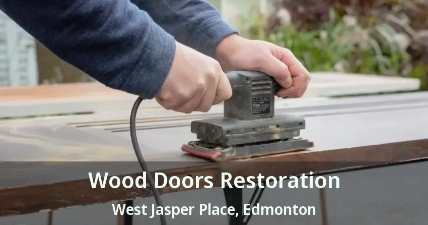 Wood Doors Restoration West Jasper Place, Edmonton - AB